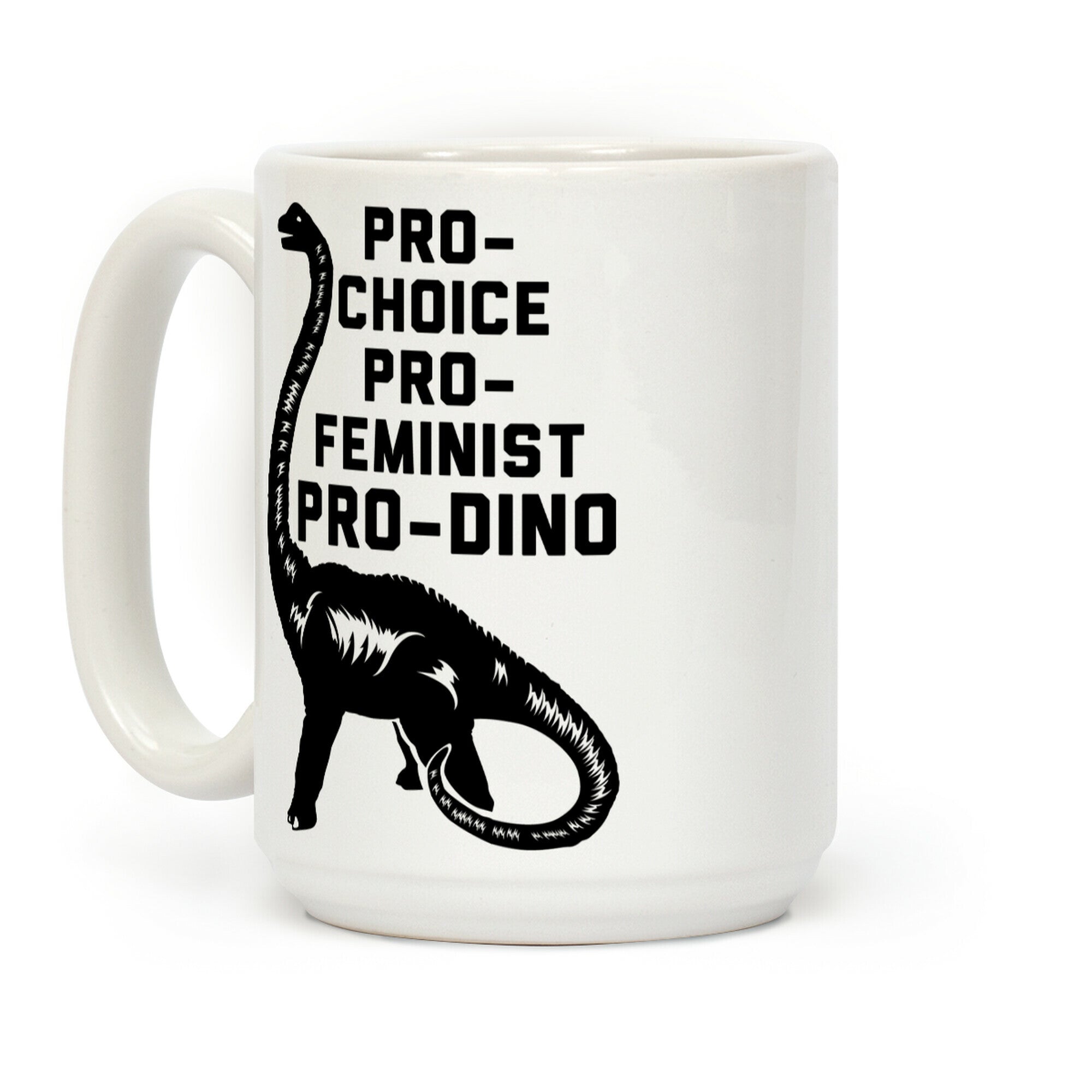 Pro-Choice Pro-Feminist Pro-Dino Coffee Mug